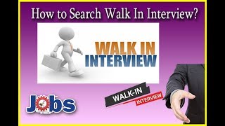 How to Search Walk In Interview [upl. by Kayle]