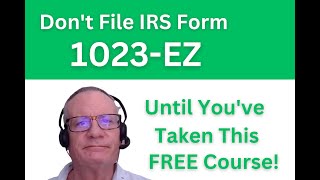 Dont File IRS Form 1023EZ Until Youve Seen This [upl. by Nagrom634]