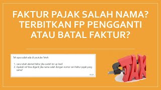 Faktur Pajak Salah Nama Terbitkan Pengganti atau FP Dibatalkan [upl. by Jennette]