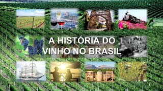 A HISTÓRIA DO VINHO NO BRASIL  1º Episódio Os primórdios dos vinhos no Brasil 1500 – 1970 [upl. by Ahsead551]