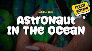 Masked Wolf  Astronaut In The Ocean Clean Version Lyrics [upl. by Urson882]