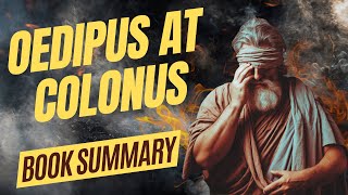 Oedipus at Colonus Summary Oedipuss Redemption [upl. by Weiser614]