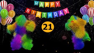 21th Birthday  Happy Birthday To You Song 21 Years Happy Birthday Video [upl. by Nnorahs]