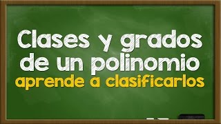 Clases y Grados de un Polinomio  Aprende a identificarlos [upl. by Aicargatla]