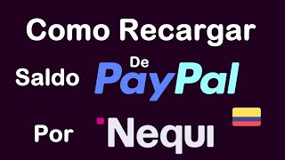 ✅ Como Se Recarga PayPal Por Nequi De Bancolombia Pesos a Dólar Recargar PayPal COLOMBIA Fácilmente [upl. by Noreht]