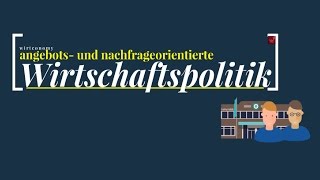 Angebotsorientierte und nachfrageorientierte Wirtschaftspolitik  einfach erklärt  wirtconomy [upl. by Prader340]