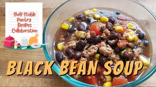 Shelf Stable Pantry Recipe Collaboration  Black Bean Soup [upl. by Asaph]