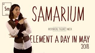 May 1st 2018  Samarium  Historical Figures Week ElementADayInMay [upl. by Weibel859]