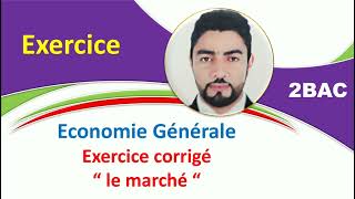 2BAC Économie générale  Exercice corrigé  le marché [upl. by Edee148]