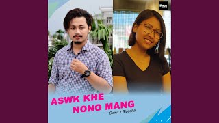 Aswk Khe Nono Mang [upl. by Arihsa]