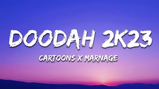 Cartoons x Marnage  Doodah 2k23 Lyrics [upl. by Joses]