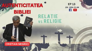 DE LA RELIGIE LA RELAȚIE  EP 13  AUTENTICITATEA BIBLIEI  CRISTI NEGRICI [upl. by Rissa]