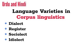 Language Varieties in Corpus linguistics explained in Urdu and Hindi [upl. by Airelav510]