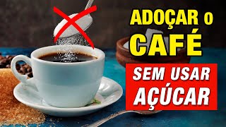 5 Formas de ADOÇAR o Café SEM AÇUCAR [upl. by Nimzzaj]