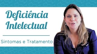 Deficiência Intelectual  Sintomas e Tratamento [upl. by Fenner958]