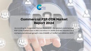 Commercial P2P CDN Market Report 2024  Forecast Market Size amp Growth [upl. by Elyrad311]