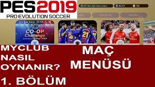 PES 2019 MYCLUB NASIL OYNANIR 1 MAÇ MENÜSÜ [upl. by Sidran]