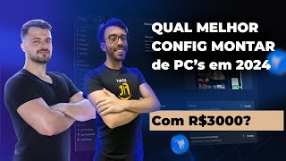 Qual PC Montar com R3000 em 2024 4Gamers Live responde [upl. by Urien]