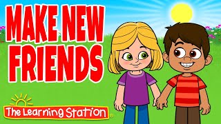 Make New Friends Song ❤ Friendship Song for Kids ❤ Brain Breaks amp Kids Songs by The Learning Station [upl. by Ronica]