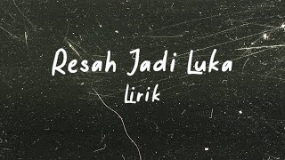 Resah Jadi Luka  Daun Jatuh Lirik [upl. by Ylera871]