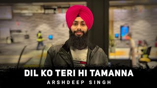 Yeh Mera Diwana Pan Hai  Arshdeep Singh Tabla Remix Dil Ko Teri Hi Tamanna  Ali Sethi  Arsh [upl. by Elora]