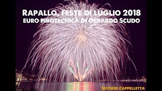 4K  Rapallo 2018 Feste di Luglio  Euro Pirotecnica Gerardo Scudo Sestiere Cappelletta [upl. by Ariik237]