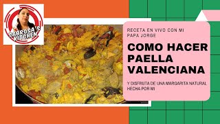 Receta de Paella Valenciana hecha por mi papa en vivo  margarita natural [upl. by Nivram]