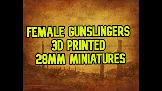 Wild West Female Gunslingers 3D Resin Printed Miniatures [upl. by Coopersmith]