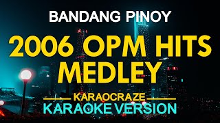 2006 OPM HITS MEDLEY KARAOKE [upl. by Acir356]