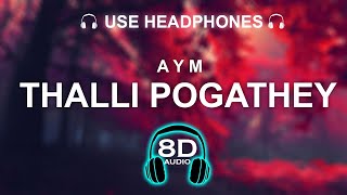 AYM  Thalli Pogathey 8D SONG  BASS BOOSTED  TAMIL SONG [upl. by Kcire538]