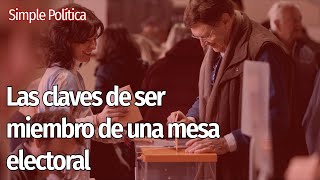 Las claves si eres miembro de una MESA ELECTORAL  Simple Política [upl. by Valoniah]