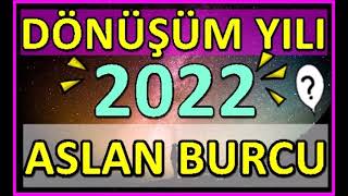 2022 ASLAN BURCU  GEÇMİŞTEN KOPUYORSUNUZ  2022 YILLIK BURÇ YORUMLARI 2022aslanburcu [upl. by Hadeehsar]