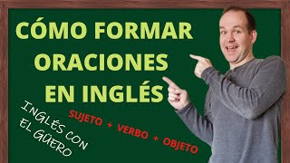 CÓMO FORMAR ORACIONES EN INGLÉS la estructura básica de la oración en inglés [upl. by Dareen]