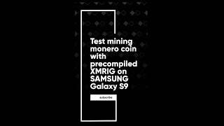 Test mining Monero coin on Samsung Galaxy S9 [upl. by Palestine]