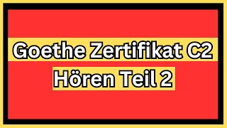 Hören C2 Goethe Zertifikat Teil 2  German Listening Exam C2 Part 2 [upl. by Epillihp356]