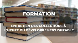 Bibliothèques vertes  Formation quotEntretien des collections à lheure du développement durablequot [upl. by Tingey]