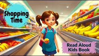 Shopping Time  Read Aloud Kids Books Bedtime Stories for Babies Toddlers and Kids [upl. by Ainig]