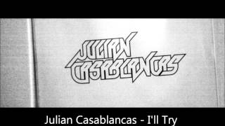 Julian Casablancas  Ill Try Anything Oncewmv [upl. by Nillor]