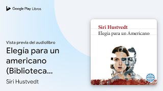 Elegía para un americano Biblioteca… de Siri Hustvedt · Vista previa del audiolibro [upl. by Brott]