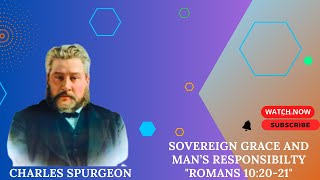 Sovereign Grace and Man’s Responsibilty quotRomans 102021quot charles spurgeon sermon [upl. by Samford]