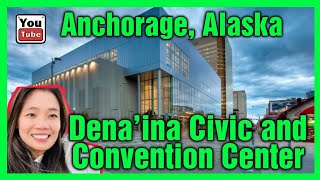 AMAZING DENAINA CIVIC AND CONVENTION CENTER 111 Million 200000 SQ FT CONVENTION CENTER IN ALASKA [upl. by Hanshaw]