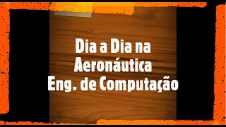 Dia a dia na Aeronáutica  Engenharia de Computação [upl. by Siddra]