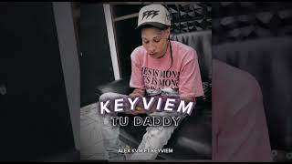 KEYVIEM ft ALEX KVM tú daddy audio oficial [upl. by Girvin287]