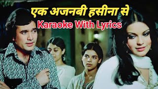 Ek Ajnabee Haseena Se Karaoke with lyrics  एक अजनबी हसीना से  Ajnabee  Rajesh Khanna  Zeenat [upl. by Latreese]