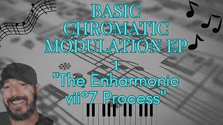 Basic Chromatic Modulation Ep 1 quotThe Enharmonic vii°7 Processquot [upl. by Analaj643]