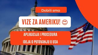 AMERIČKA VIZA  APLIKACIJA PROCEDURA I PRIČA O TOME KAKO JE NASTALA IDEJA O PUTOVANJU U AMERIKU 😍🇺🇸 [upl. by Chambers]