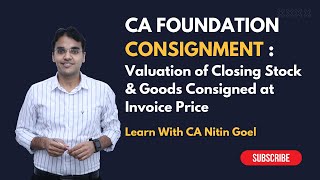 Valuation of Closing Stock I Consignment  Part 2 I CA Foundation  CA Nitin Goel consignment [upl. by Llien]