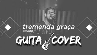 Tremenda Graça Fred Arrais GUITARRA COVER [upl. by Rosanne]