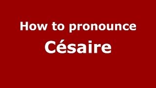 How to pronounce Césaire FrenchFrance  PronounceNamescom [upl. by Berkow]