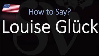 How to Pronounce Louise Glück CORRECTLY 2020 Nobel Prize in Literature [upl. by Docilla]